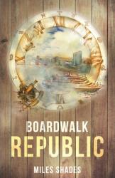 Boardwalk Republic (ISBN: 9781637303412)
