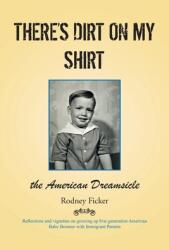 There's Dirt on My Shirt: The American Dreamsicle (ISBN: 9781636307084)