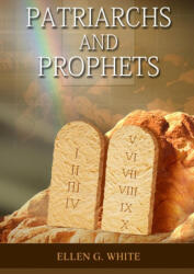 Patriarchs and Prophets - Ellen G. White (ISBN: 9781087907642)