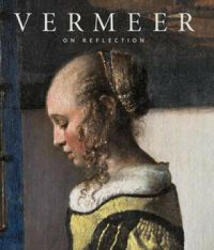 Johannes Vermeer: On Reflection - Uta Neidhardt, Arthur K. Wheelock Jr (ISBN: 9783954986118)