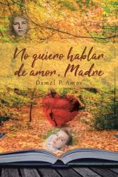 No quiero hablar de amor Madre (ISBN: 9781662491115)