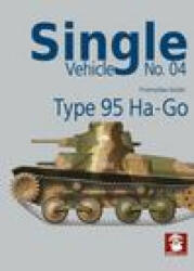 Single Vehicle No. 04: Type 95 Ha-Go - Andrzej M. Olejniczak (ISBN: 9788366549708)
