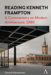 Reading Kenneth Frampton: A Commentary on 'Modern Architecture' 1980 (ISBN: 9781839983498)