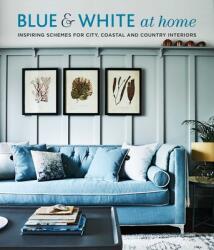 Blue & White at Home: Inspiring Schemes for Vintage Coastal & Country Interiors (ISBN: 9781788794411)