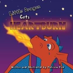 Little Dragon Gets Heartburn (ISBN: 9781777857509)