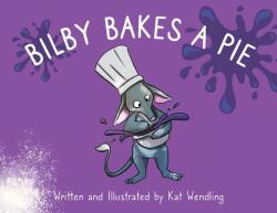 Bilby Bakes A Pie (ISBN: 9781737461401)