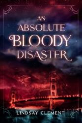 An Absolute Bloody Disaster (ISBN: 9781737359319)
