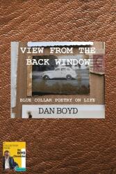 View From the Back Window: Blue Collar Poetry on Life (ISBN: 9781736314838)