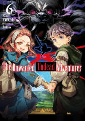 Unwanted Undead Adventurer (Light Novel): Volume 6 - Jaian, Noah Rozenberg (ISBN: 9781718357457)