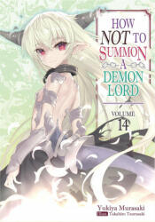 How NOT to Summon a Demon Lord: Volume 14 - Takahiro Tsurusaki, Zackzeal (ISBN: 9781718352131)