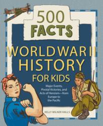 World War II History for Kids: 500 Facts - Kelly Milner Halls (ISBN: 9781648763762)