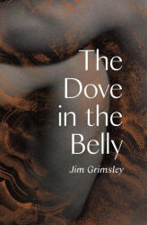 Dove in the Belly - Grimsley, Jim (ISBN: 9781646141319)
