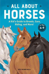 All about Horses: A Kid's Guide to Breeds, Care, Riding, and More! - Kelly Milner Halls (ISBN: 9781638785897)