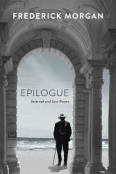 Epilogue: Selected and Last Poems (ISBN: 9781636280424)