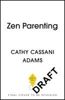 Zen Parenting - Understanding Ourselves so we can Take Better Care of Our Children (ISBN: 9781529367324)