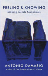 Feeling and Knowing - Antonio Damsio (ISBN: 9781472147332)