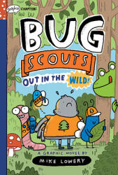 Out in the Wild! : A Graphix Chapters Book (Bug Scouts #1) - Mike Lowery (ISBN: 9781338726336)