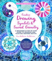 Creative Drawing: Symbols and Sacred Geometry - Ana Victoria Calderon (ISBN: 9780760374535)
