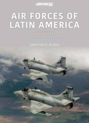 AIR FORCES OF LATIN AMERICA ARGENTINA (ISBN: 9781913870928)