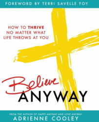 Believe ANYWAY - Terri Savelle Foy (ISBN: 9781937250676)