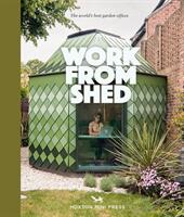 Work From Shed - Inspirational garden offices from around the world (ISBN: 9781914314124)