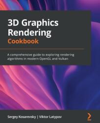 3D Graphics Rendering Cookbook - Sergey Kosarevsky, Viktor Latypov (ISBN: 9781838986193)