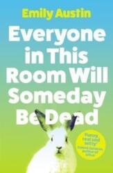 Everyone in This Room Will Someday Be Dead (ISBN: 9781838953751)