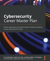 Cybersecurity Career Master Plan - Dr. Gerald Auger, Jaclyn "Jax" Scott, Jonathan Helmus, Kim Nguyen (ISBN: 9781801073561)