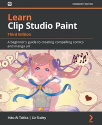 Learn Clip Studio Paint - Inko Ai Takita, Liz Staley (ISBN: 9781800564978)