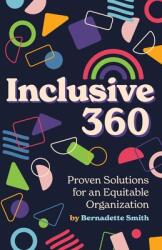 Inclusive 360: Proven Solutions for an Equitable Organization (ISBN: 9781737635413)