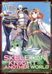 Skeleton Knight in Another World (Manga) Vol. 8 - Keg, Akira Sawano (ISBN: 9781638582267)