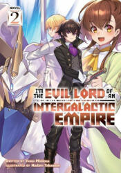 I'm the Evil Lord of an Intergalactic Empire! (Light Novel) Vol. 2 - Takamine Nadare (ISBN: 9781638581468)