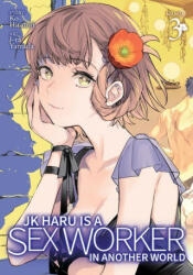 JK Haru is a Sex Worker in Another World (Manga) Vol. 3 - J-Ta Yamada (ISBN: 9781638581093)