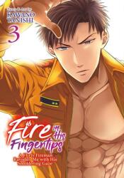 Fire in His Fingertips: A Flirty Fireman Ravishes Me with His Smoldering Gaze Vol. 3 - Kawano Tanishi (ISBN: 9781638581086)