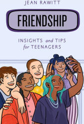 Friendship: Insights and Tips for Teenagers (ISBN: 9781538152874)