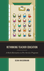 Rethinking Teacher Education: A Bold Alternative to Pre-Service Programs (ISBN: 9781475863369)