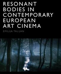 Resonant Bodies in Contemporary European Art Cinema (ISBN: 9781474483452)