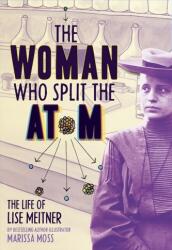 The Woman Who Split the Atom: The Life of Lise Meitner (ISBN: 9781419758539)