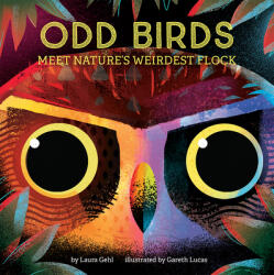 Odd Birds: Meet Nature's Weirdest Flock - Gareth Lucas (ISBN: 9781419742231)