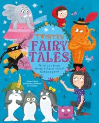 Twisted Fairy Tales: Think You Know These Classic Tales? Guess Again! (ISBN: 9781398814608)