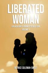 Liberated Woman 1: A Black Girl's Journey to Self Love (ISBN: 9781098385101)