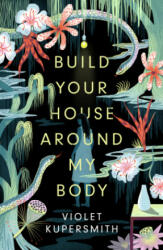 Build Your House Around My Body (ISBN: 9780861542147)