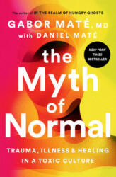 The Myth of Normal - Gabor Maté, Daniel Maté (ISBN: 9780593083888)
