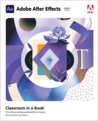 Adobe After Effects Classroom in a Book (2022 release) - Lisa Fridsma (ISBN: 9780137623921)