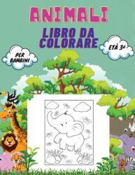 Animali Libro da Colorare per Bambini et 3+: Libro di animali da colorare per bambini scuola materna e prescolare: grande libro di animali selvatici (ISBN: 9788172253011)