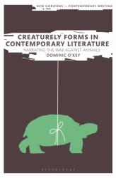 Creaturely Forms in Contemporary Literature: Narrating the War Against Animals (ISBN: 9781350189621)