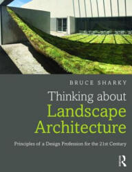 Thinking about Landscape Architecture - Bruce G Sharky (ISBN: 9781138847187)