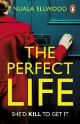 Perfect Life - The new gripping thriller you won't be able to put down from the bestselling author of DAY OF THE ACCIDENT (ISBN: 9780241989098)