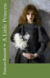 A Little Princess - Frances Hodgson Burnett (ISBN: 9781505825152)