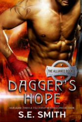 Dagger's Hope: The Alliance Book 3 - S. E. Smith (ISBN: 9781508837909)